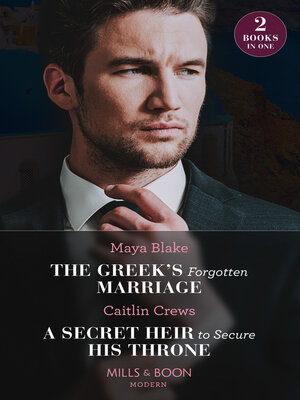 cover image of The Greek's Forgotten Marriage / a Secret Heir to Secure His Throne